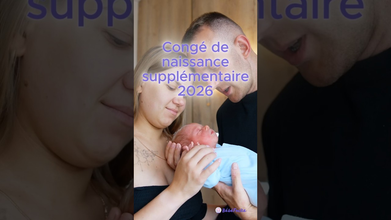 Nouveau congé de naissance 2026 : ce qui change vraiment pour les parents