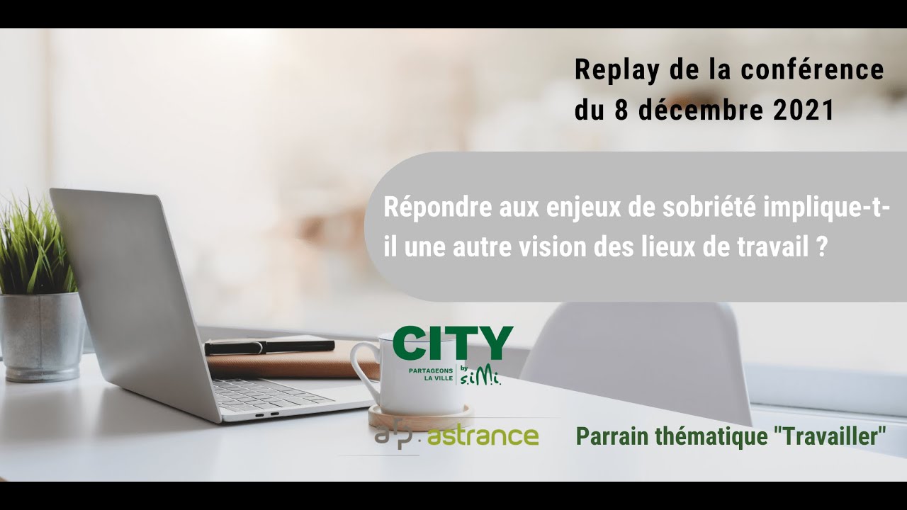 Conférence :  Répondre aux enjeux de sobriété implique-t-il une autre vision des lieux de travail ?