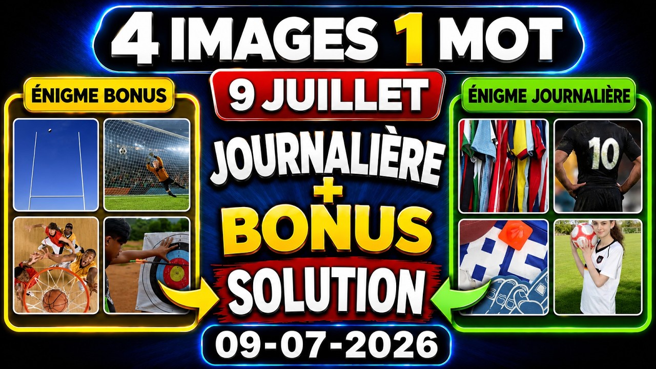 4 Images 1 Mot - SOLUTION 09/07/2026 Énigme Journalière + Énigme Bonus