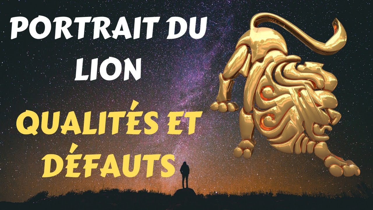 PORTRAIT DU LION ♌ : QUALITÉS ET DÉFAUTS