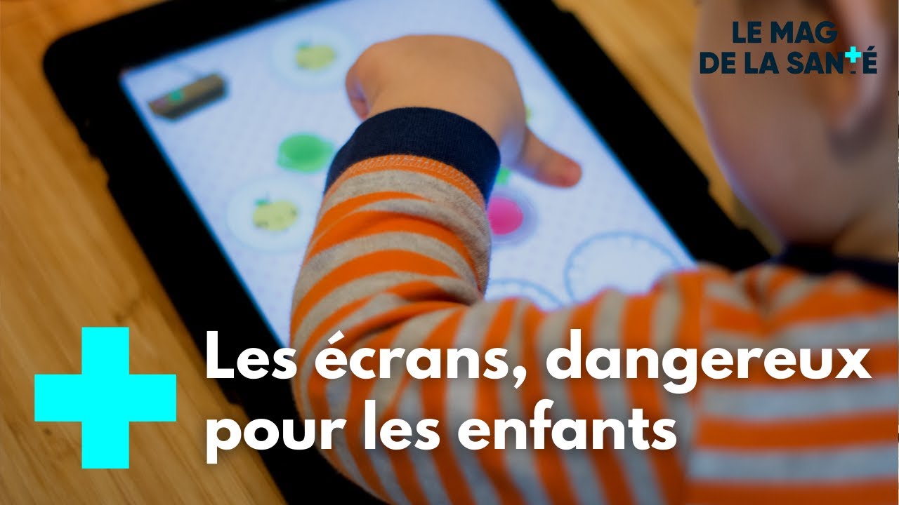 Abus d'écrans chez les enfants : jamais trop tard pour arrêter ! - Le Magazine de la Santé
