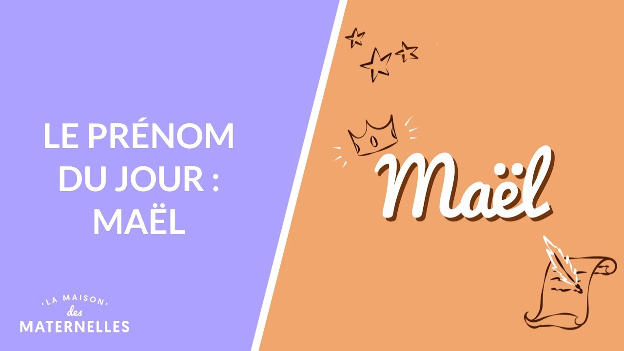 Le prénom du jour : Maël - La Maison des maternelles #LMDM