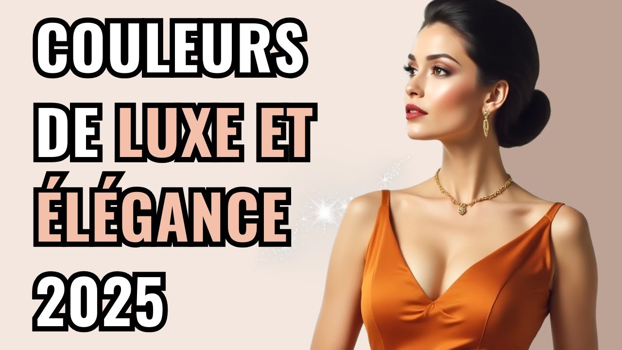 Les 6 COULEURS LES PLUS ÉLÉGANTES qui Domineront 2025