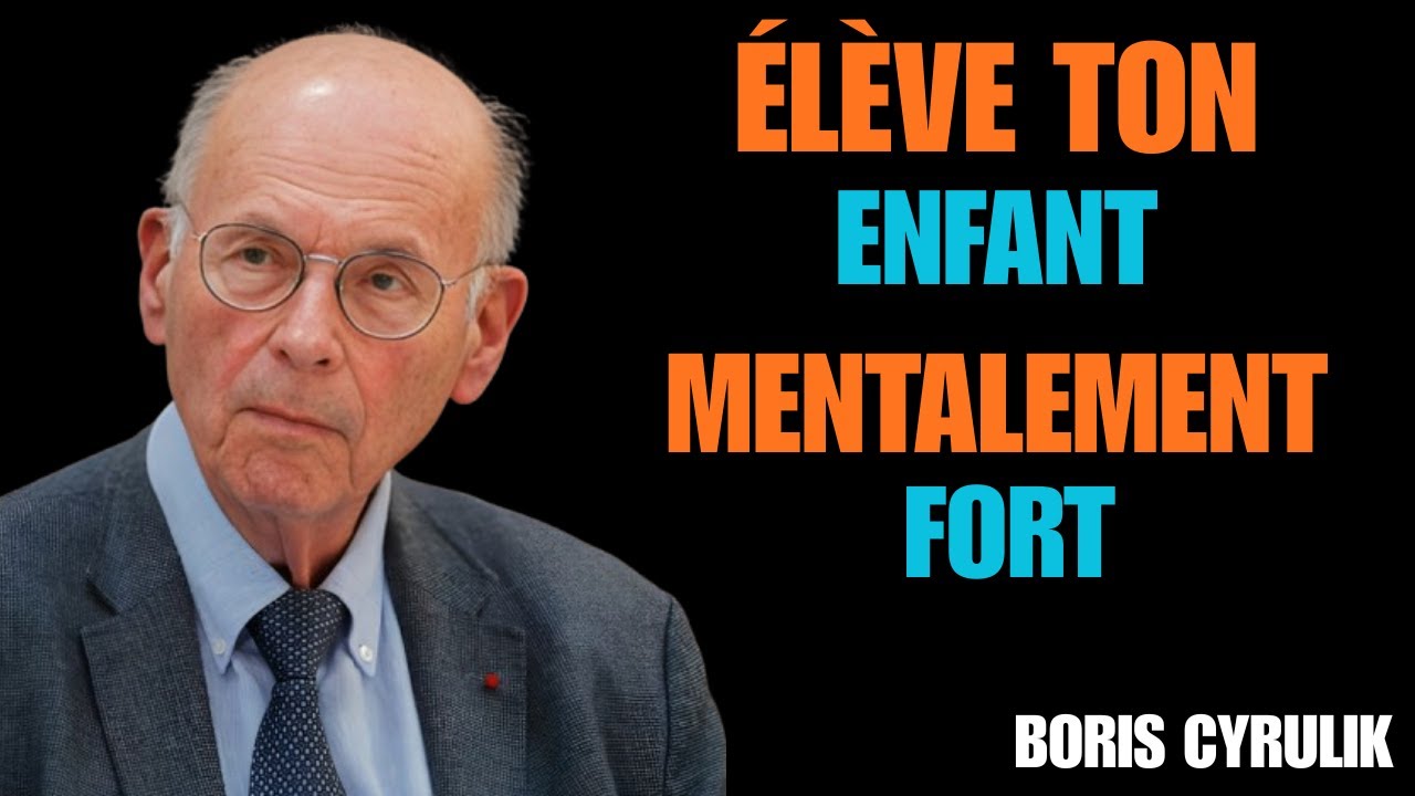 🔥 5 HABITUDES des parents pour élever des ENFANTS FORTS | Boris Cyrulnik